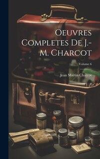 Couverture_Oeuvres Completes De J.-M. Charcot; Volume 6