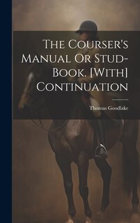 Front cover_The Courser's Manual Or Stud-Book. [With] Continuation