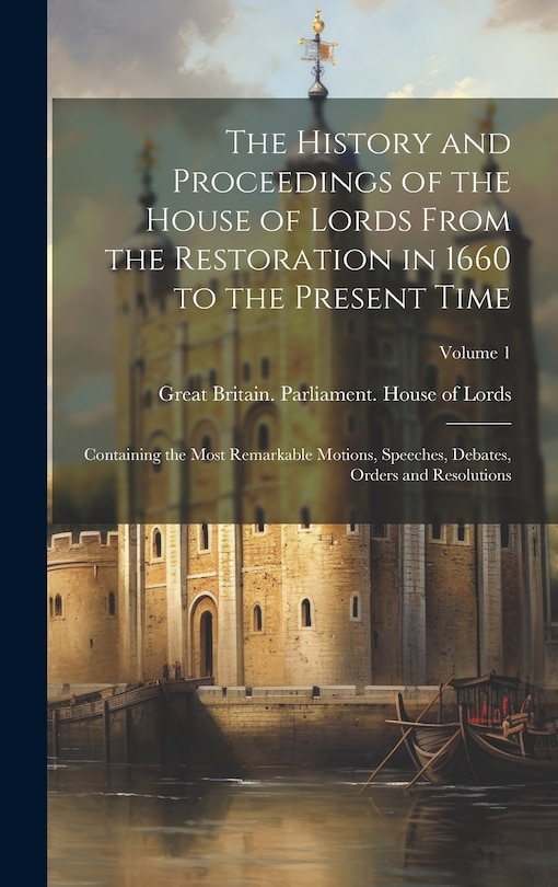 Couverture_The History and Proceedings of the House of Lords From the Restoration in 1660 to the Present Time