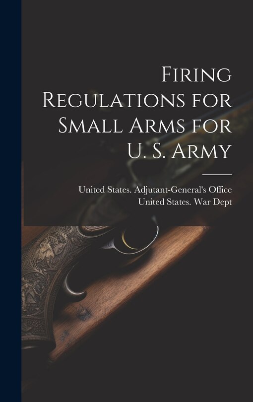 Front cover_Firing Regulations for Small Arms for U. S. Army