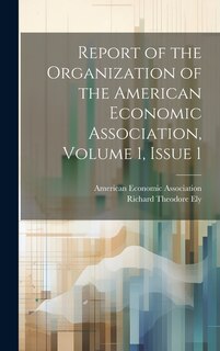 Front cover_Report of the Organization of the American Economic Association, Volume 1, issue 1