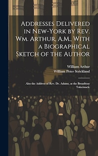 Front cover_Addresses Delivered in New-York by Rev. Wm. Arthur, A.M., With a Biographical Sketch of the Author