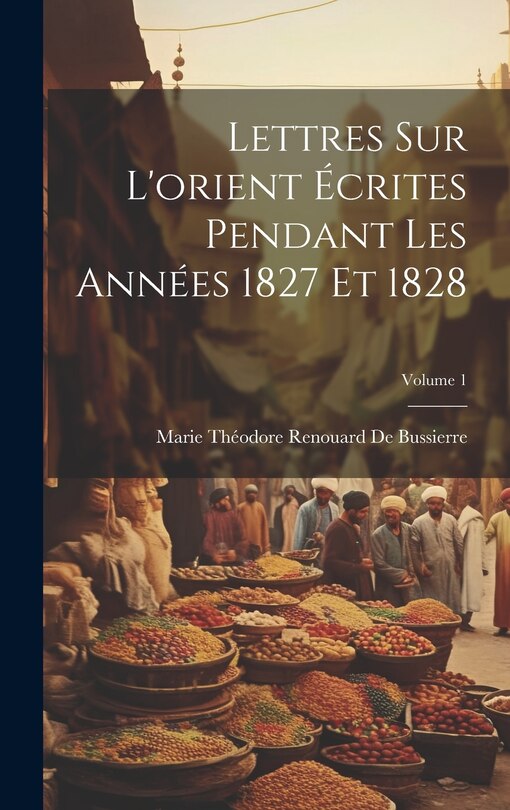 Couverture_Lettres Sur L'orient Écrites Pendant Les Années 1827 Et 1828; Volume 1