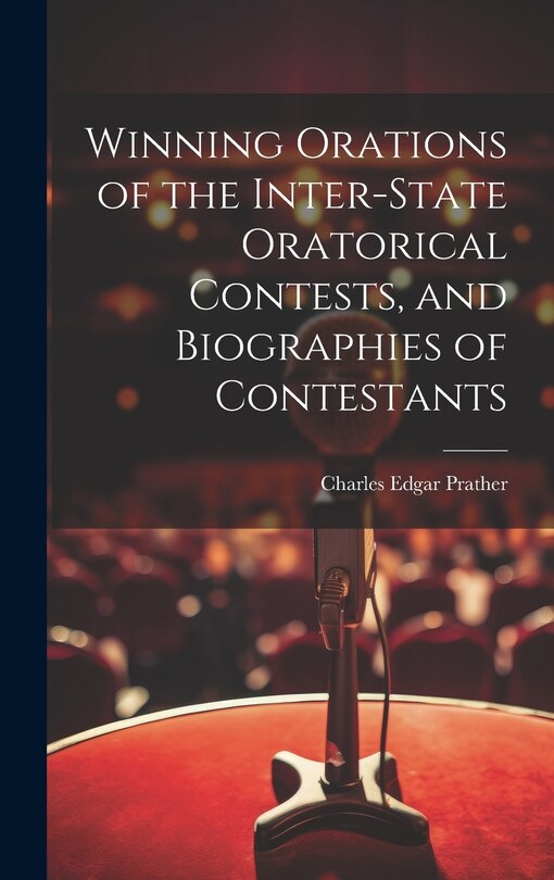 Front cover_Winning Orations of the Inter-state Oratorical Contests, and Biographies of Contestants
