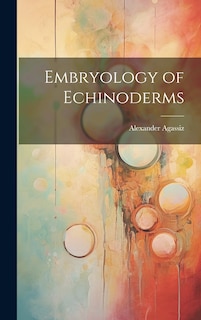 Couverture_Embryology of Echinoderms