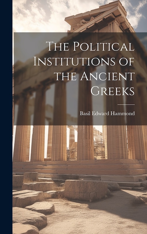 Front cover_The Political Institutions of the Ancient Greeks
