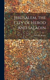 Front cover_Jerusalem, the City of Herod and Saladin
