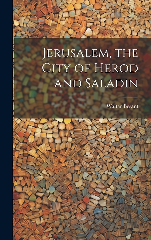 Front cover_Jerusalem, the City of Herod and Saladin
