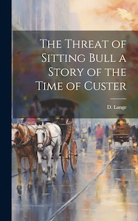 Couverture_The Threat of Sitting Bull a Story of the Time of Custer