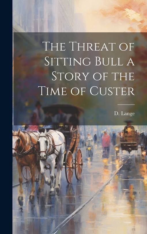 Couverture_The Threat of Sitting Bull a Story of the Time of Custer