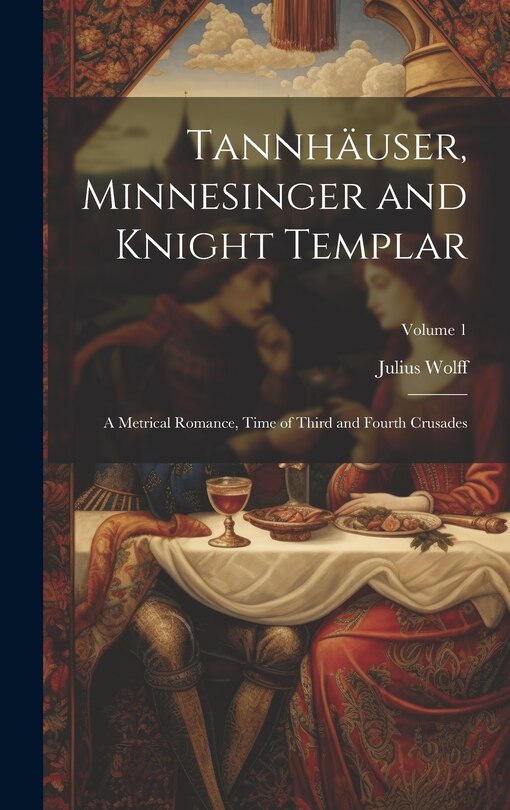 Front cover_Tannhäuser, Minnesinger and Knight Templar