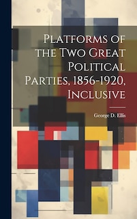 Front cover_Platforms of the Two Great Political Parties, 1856-1920, Inclusive