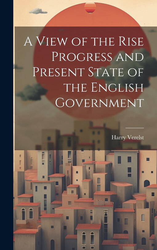 Couverture_A View of the Rise Progress and Present State of the English Government