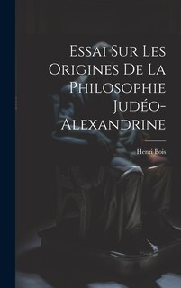 Front cover_Essai Sur Les Origines De La Philosophie Judéo-Alexandrine