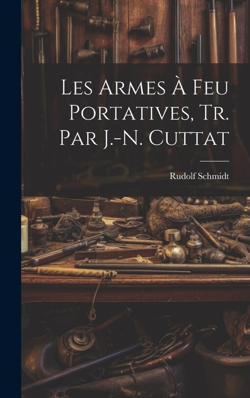 Front cover_Les Armes À Feu Portatives, Tr. Par J.-N. Cuttat