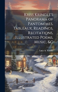 Couverture_Kriss Kringle's Panorama of Pantomimes, Tableaux, Readings, Recitations, Illustrated Poems, Music, &c