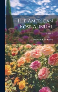 Front cover_The American Rose Annual; Volume 1