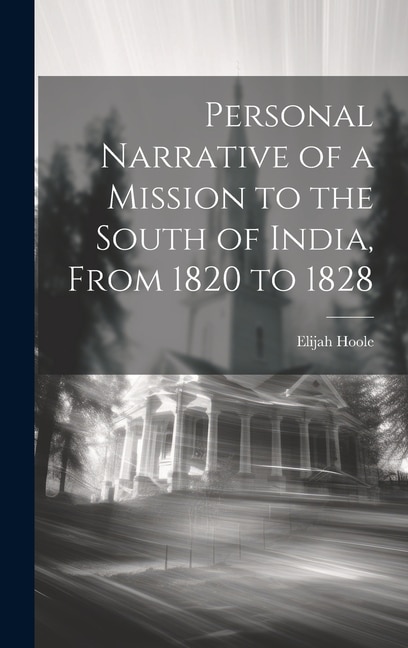 Personal Narrative of a Mission to the South of India, From 1820 to 1828