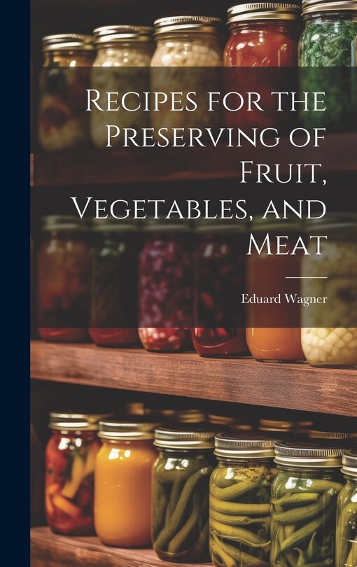 Front cover_Recipes for the Preserving of Fruit, Vegetables, and Meat
