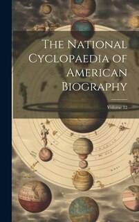 Front cover_The National Cyclopaedia of American Biography; Volume 12