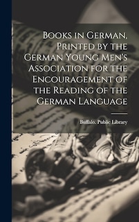 Front cover_Books in German, Printed by the German Young Men's Association for the Encouragement of the Reading of the German Language