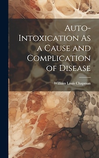 Couverture_Auto-Intoxication As a Cause and Complication of Disease