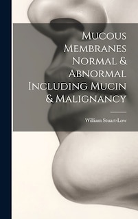 Couverture_Mucous Membranes Normal & Abnormal Including Mucin & Malignancy