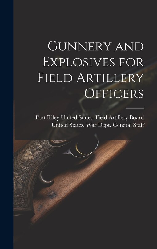 Front cover_Gunnery and Explosives for Field Artillery Officers