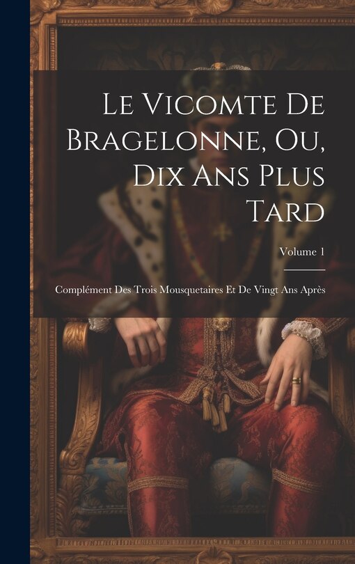 Couverture_Le Vicomte De Bragelonne, Ou, Dix Ans Plus Tard