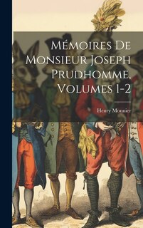 Front cover_Mémoires De Monsieur Joseph Prudhomme, Volumes 1-2