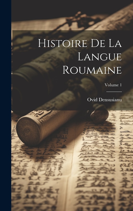 Front cover_Histoire De La Langue Roumaine; Volume 1