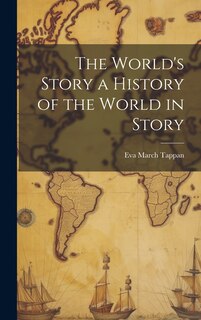 Front cover_The World's Story a History of the World in Story