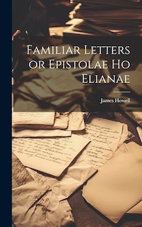Couverture_Familiar Letters or Epistolae Ho Elianae