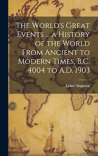Front cover_The World's Great Events ... a History of the World From Ancient to Modern Times, B.C. 4004 to A.D. 1903