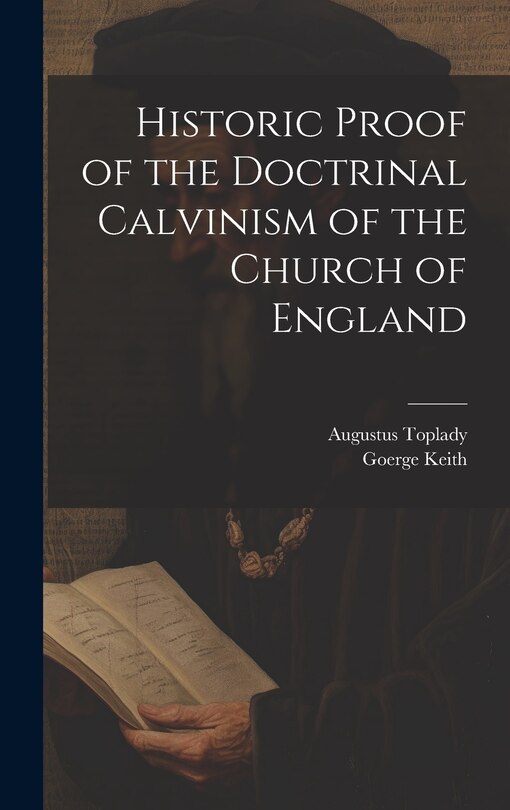 Front cover_Historic Proof of the Doctrinal Calvinism of the Church of England