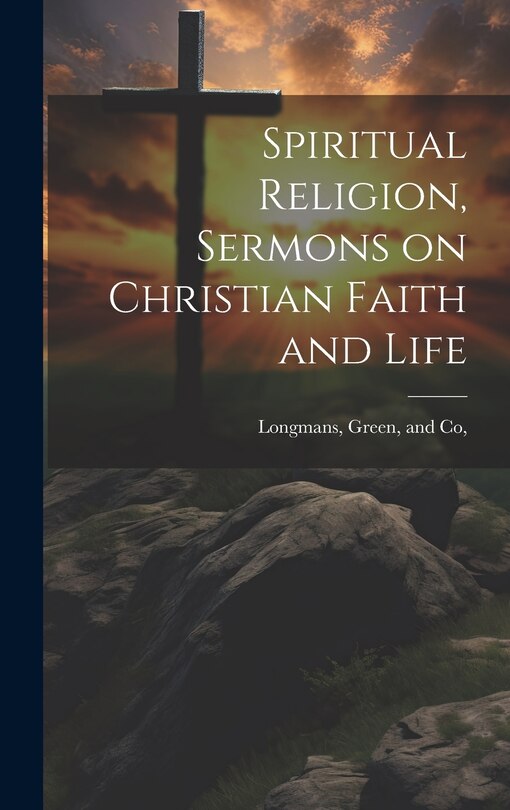 Couverture_Spiritual Religion, Sermons on Christian Faith and Life