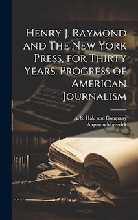 Front cover_Henry J. Raymond and The New York Press, for Thirty Years. Progress of American Journalism