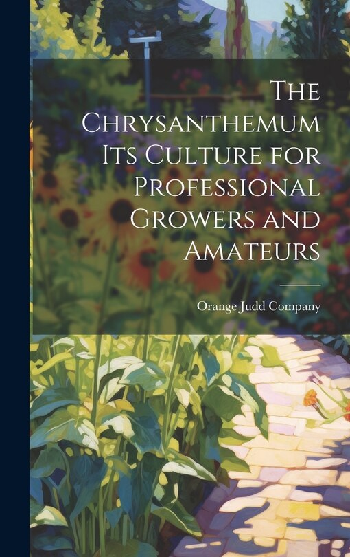 Front cover_The Chrysanthemum Its Culture for Professional Growers and Amateurs