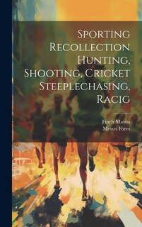 Front cover_Sporting Recollection Hunting, Shooting, Cricket Steeplechasing, Racig