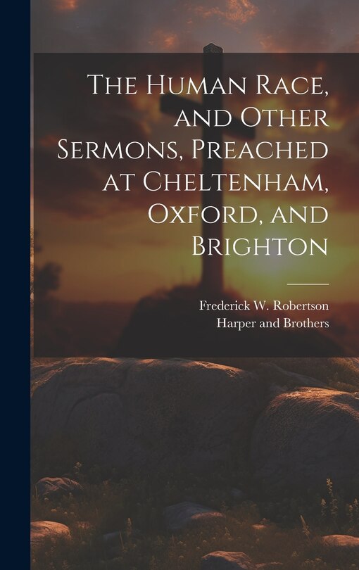 Couverture_The Human Race, and Other Sermons, Preached at Cheltenham, Oxford, and Brighton