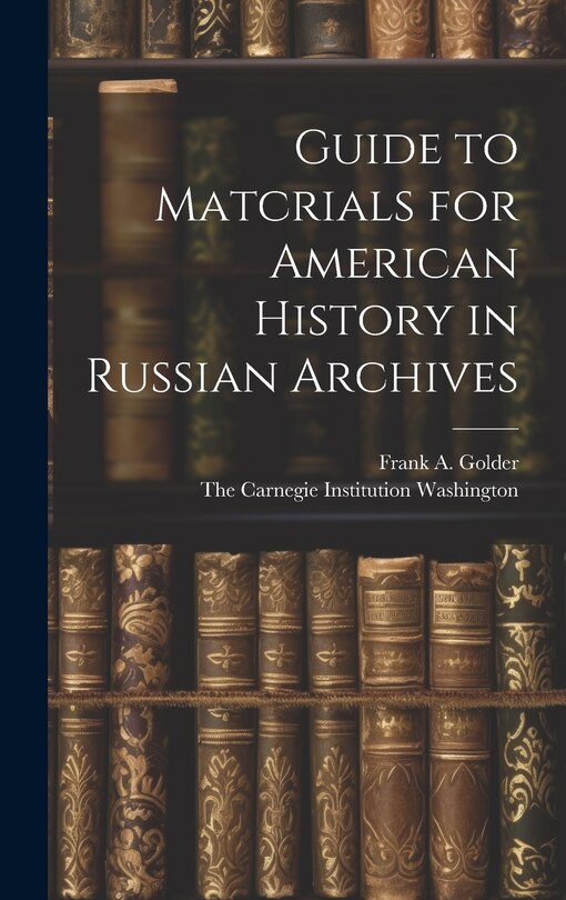 Front cover_Guide to Matcrials for American History in Russian Archives