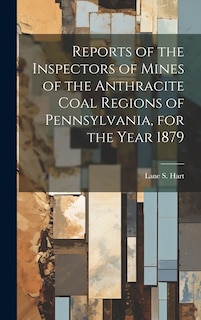 Front cover_Reports of the Inspectors of Mines of the Anthracite Coal Regions of Pennsylvania, for the Year 1879