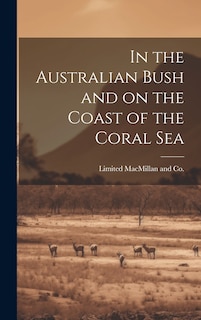Couverture_In the Australian Bush and on the Coast of the Coral Sea