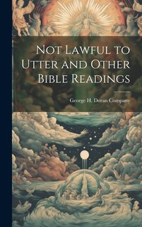 Front cover_Not Lawful to Utter and Other Bible Readings