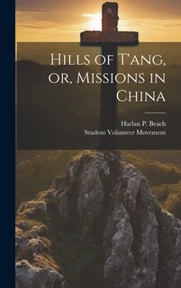 Front cover_Hills of T'ang, or, Missions in China