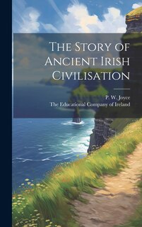 Front cover_The Story of Ancient Irish Civilisation