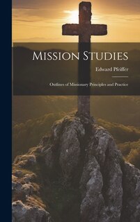 Front cover_Mission Studies; Outlines of Missionary Principles and Practice