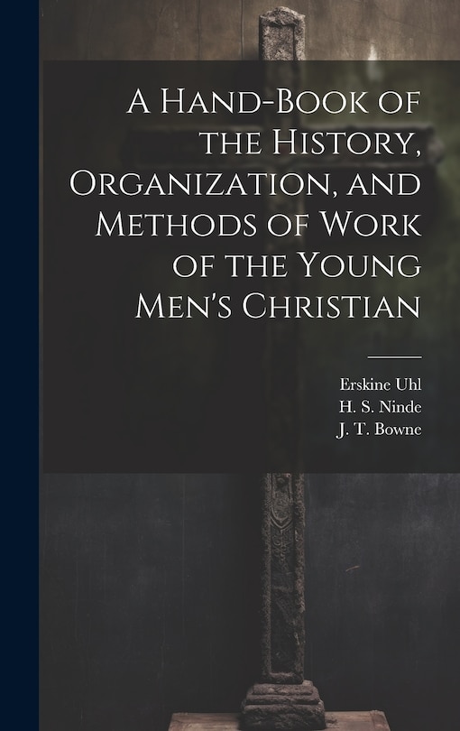 Front cover_A Hand-Book of the History, Organization, and Methods of Work of the Young Men's Christian