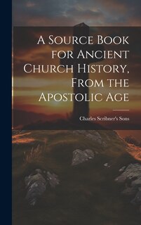 Couverture_A Source Book for Ancient Church History, From the Apostolic Age