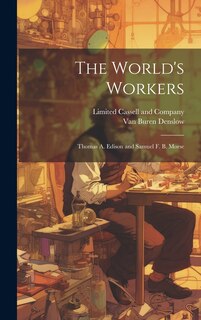 Couverture_The World's Workers; Thomas A. Edison and Samuel F. B. Morse